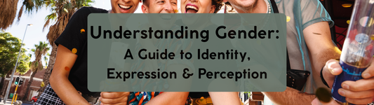 Understanding Gender: A Guide to Identity, Expression & Perception