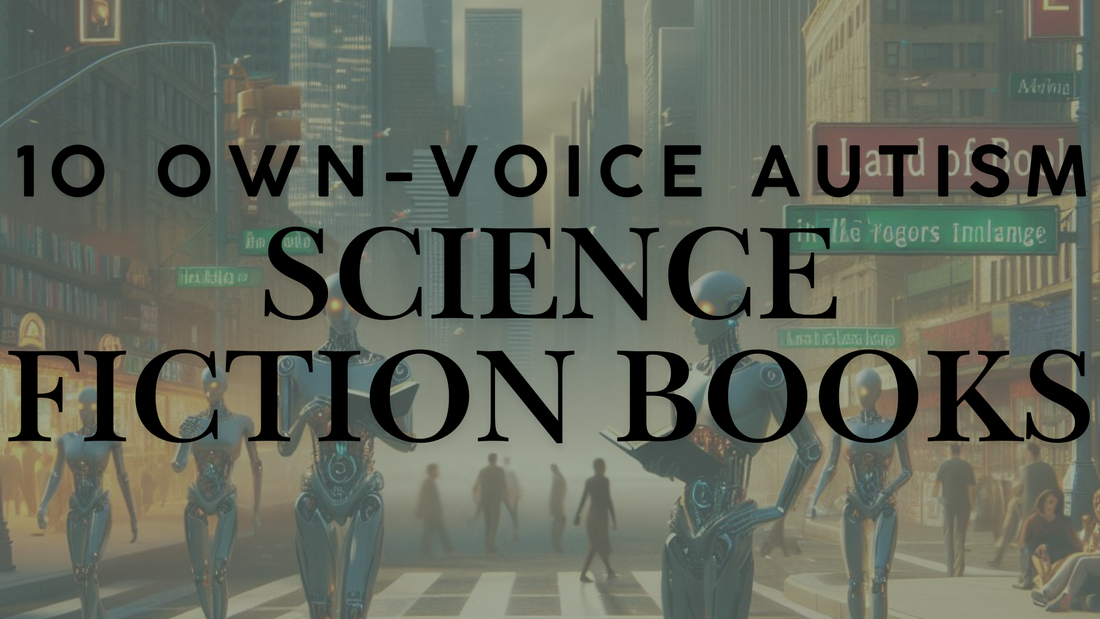 10 Autistic Own-Voice Science Fiction Books