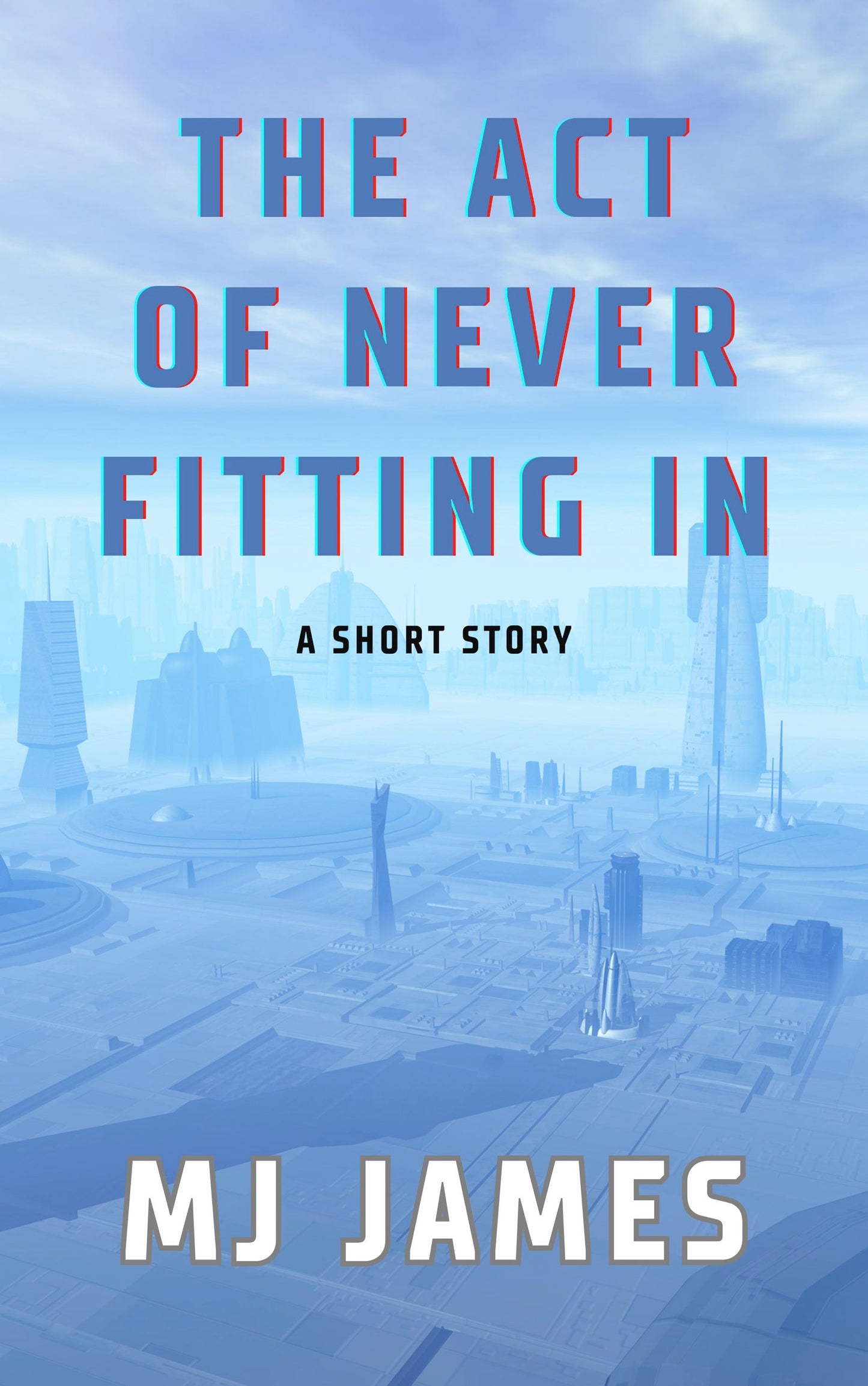 The Act of Never Fitting In: A Short Story